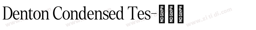 Denton Condensed Tes字体转换 Denton Condensed Tes字体转换